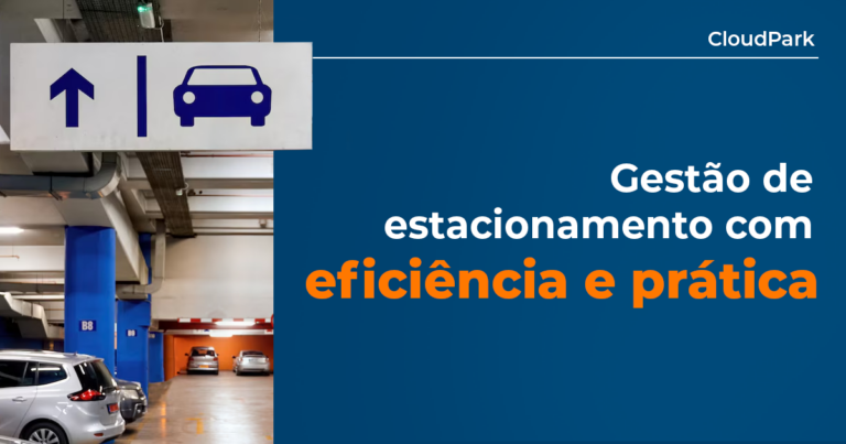 como ter uma gestão de estacionamento prática e com controle